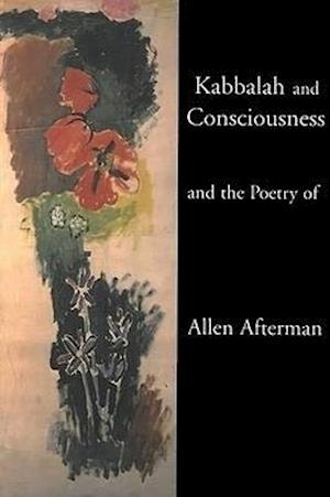 Kabbalah and Consciousness and the Poetry of Allen Afterman