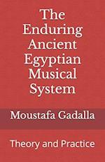 The Enduring Ancient Egyptian Musical System: Theory and Practice 