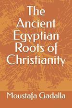 The Ancient Egyptian Roots of Christianity