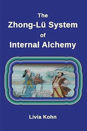 The Zhong-Lü System of Internal Alchemy