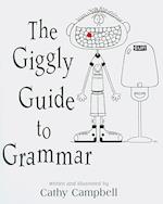 The Giggly Guide to Grammar: Serious Grammar with a Sense of Humor 