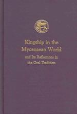 Kingship in the Mycenaean World and its reflections in the Oral Tradition