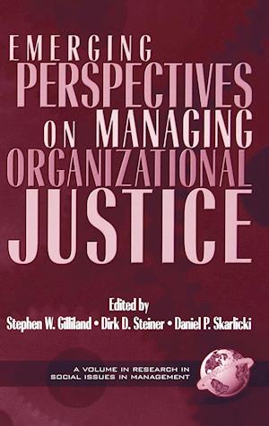 Emerging Perspectives on Managing Organizational Justice