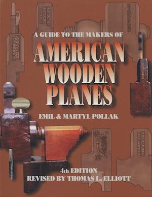 A Guide to the Makers of American Wooden Planes, Fourth Edition