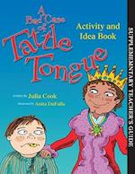 A Bad Case of Tattle Tongue Activity and Idea Book