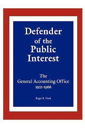Defender of the Public Interest: The General Accounting Office 1921-1966