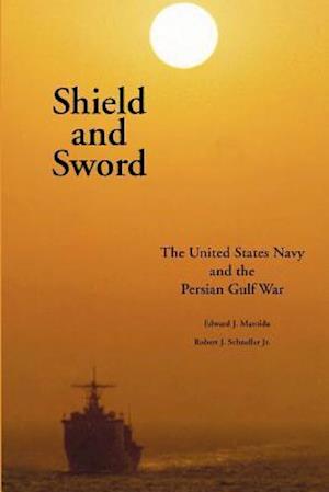 Shield and Sword: The United States Navy and the Persian Gulf War