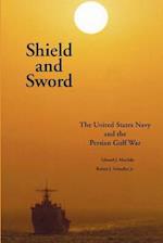 Shield and Sword: The United States Navy and the Persian Gulf War 
