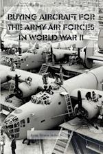 Buying Aircraft for the Army Air Forces in World War II