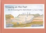 Drawing on the Past – An Archaeologist`s Sketchbook