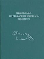 Before Farming – Hunter–Gatherer Society and Subsistence