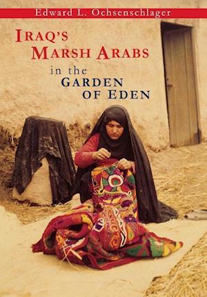 Iraq`s Marsh Arabs in the Garden of Eden