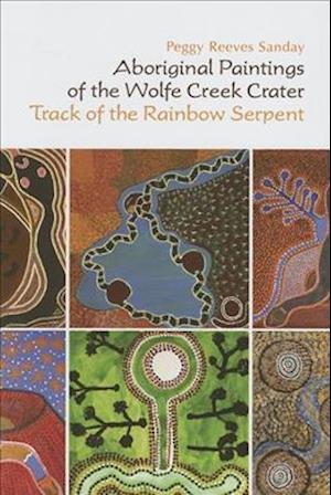 Aboriginal Paintings of the Wolfe Creek Crater – Track of the Rainbow Serpent