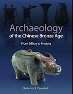 ARCHAEOLOGY OF THE CHINESE BRONZE AGE PB