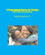 A Programmed Course for Parents: Helping Your Children Learn Psychological Skills 