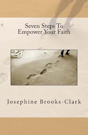 Seven Steps to Empower Your Faith
