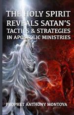 The Holy Spirit Reveals Satan's Tactics & Strategies in Apostolic Ministries