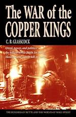The War of the Copper Kings : Greed, Power, and Politics 