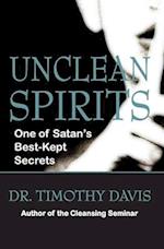 UNCLEAN SPIRITS: One of Satan's Best-Kept Secrets 