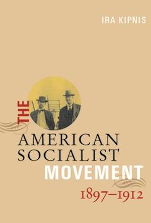 The American Socialist Movement 1897-1912