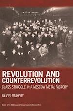 Revolution and Counterrevolution: Class Struggle in a Moscow Metal Factory 