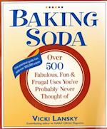 Baking Soda : Over 500 Fabulous, Fun, and Frugal Uses You've Probably Never Thought Of