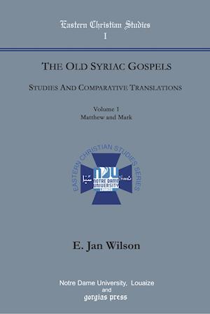 The Old Syriac Gospels, Studies and Comparative Translations (Vol 1)