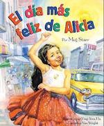 El Dia Mas Feliz de Alicia = Alicia's Happy Day