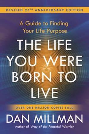 The Life You Were Born to Live (Revised 25th Anniversary Edition)