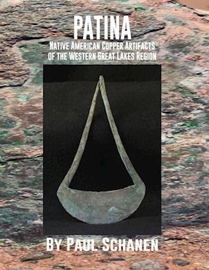 Patina: Native American Copper Artifacts of the Western Great Lakes Region
