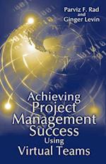 Achieving Project Management Success Using Virtual Teams