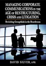 Managing Corporate Communications in the Age of Restructuring, Crisis, and Litigation