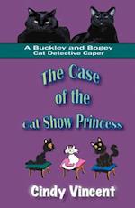 The Case of the Cat Show Princess (a Buckley and Bogey Cat Detective Caper)