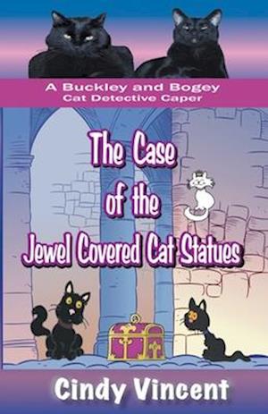 The Case of the Jewel Covered Cat Statues (a Buckley and Bogey Cat Detective Caper)