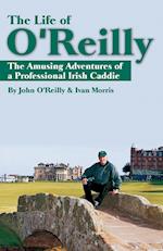 The Life of O'Reilly – The Amusing Adventures of a Professional Irish Caddie