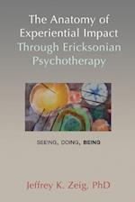 The Anatomy of Experiential Impact Through Ericksonian Psychotherapy