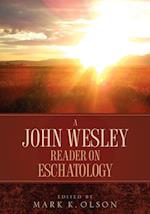 A John Wesley Reader on Eschatology
