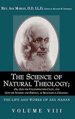 The Science of Natural Theology; Or God the Unconditioned Cause, and God the Infinite and Perfect as Revealed in Creation.
