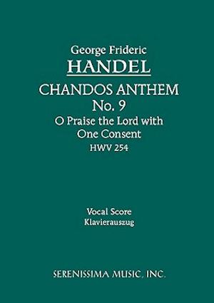 Chandos Anthem No.9. O Praise the Lord with One Consent, HWV 254