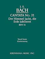Cantata No.31. Der Himmel lacht, die Erde jubilieret, BWV 31
