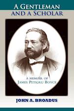 A Gentleman and a Scholar: Memoir of James P. Boyce (Paper) 