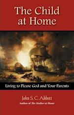 The Child at Home: Living to Please God and Your Parents 