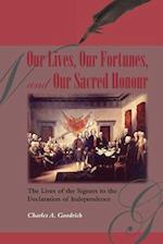 Our Lives, Our Fortunes and Our Sacred Honour: The Lives of the Signers to the Declaration of Independence 