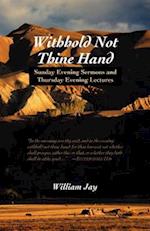 Withhold Not Thine Hand: Evening Sermons 