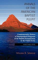 ANNALS OF THE AMERICAN BAPTIST PULPIT: Volume One 