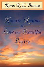 Kinetic Realms of Love & Beautiful Poetry