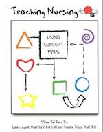 Teaching Nursing Using Concept Maps [With CDROM]