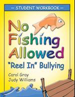 No Fishing Allowed: Student Manual: Reel in Bullying 