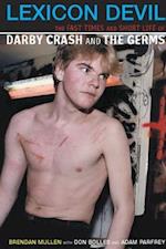 Lexicon Devil : The Fast Times and Short Life of Darby Crash and The Germs