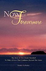 Now and Forevermore  The Story of Two Hearts Reunited Beyond The Grave